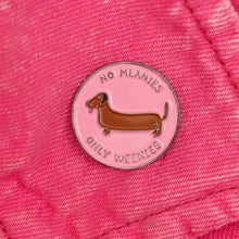 Load image into Gallery viewer, "No Meanie Only Weenies" Dachshund Hound Enamel Pin
