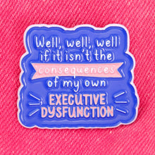 Load image into Gallery viewer, Executive Dysfunction Neurodivergence Enamel Pin
