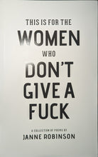 Load image into Gallery viewer, "This Is For The Women Who Don't Give A F*ck" by Janne Robinson
