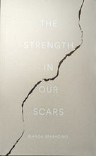 Load image into Gallery viewer, "The Strength In Our Scars" by Bianca Sparacino - Kingsugi
