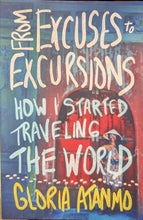 Load image into Gallery viewer, "From Excuses To Excursions" by Gloria Atanmo
